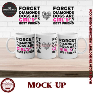 15oz Forget Diamonds Dogs are a girl’s best friend