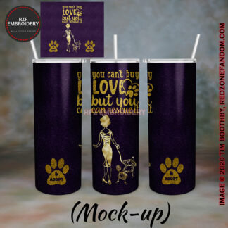 20ozs You can’t buy love but you can adopt it tumbler