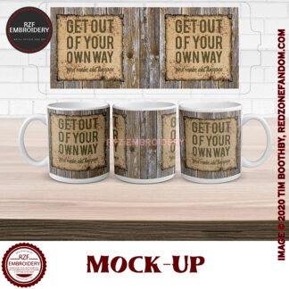 15oz Get out of your own way and make shit happen mug