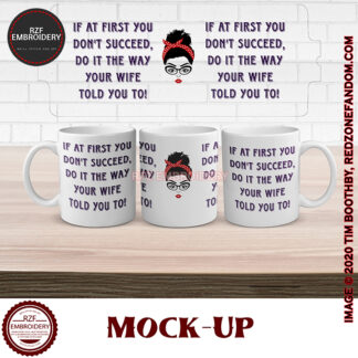 15oz If At First You Don’t Succeed, Do It The Way Your Wife Told you mug