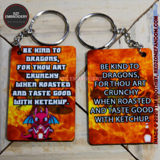 Be kind to dragons for thou art crunchy and good with ketchup Key-Chain