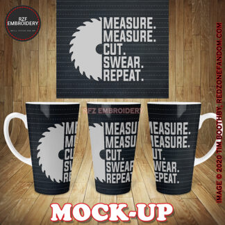 17oz Latte Mug - Measure cut swear repeat