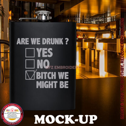 Hip Flask - Are We Drunk-Yes-No-Bitch We Might Be