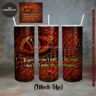 If you can't take the heat, don't poke the dragon, red and copper scales 20oz tumbler