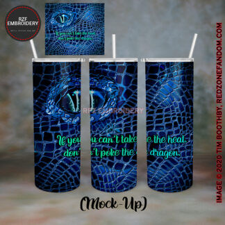 If you can't take the heat, don't poke the dragon, blue scales 20oz tumbler