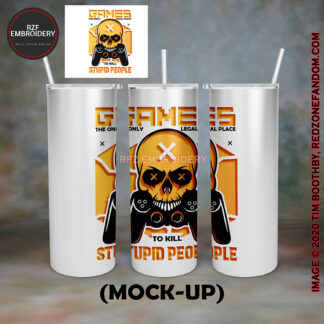 Games the only legal place to kill stupid people 20oz tumbler