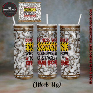 don't mess with a woman who knows how to stage a crime scene 20oz tumbler