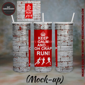 Keep Calm and… oh crap RUN! tumbler