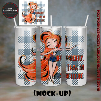 20oz Tumbler - Apparently I have an Attitude1